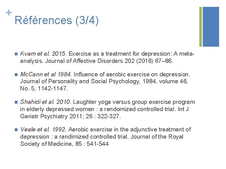 + Références (3/4) n Kvam et al. 2015. Exercise as a treatment for depression: