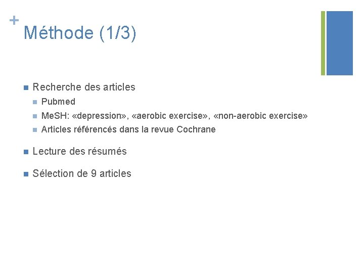 + Méthode (1/3) n Recherche des articles n Pubmed n Me. SH: «depression» ,