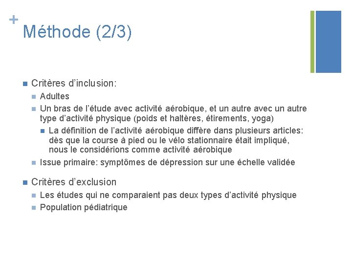 + Méthode (2/3) n Critères d’inclusion: n n Adultes Un bras de l’étude avec