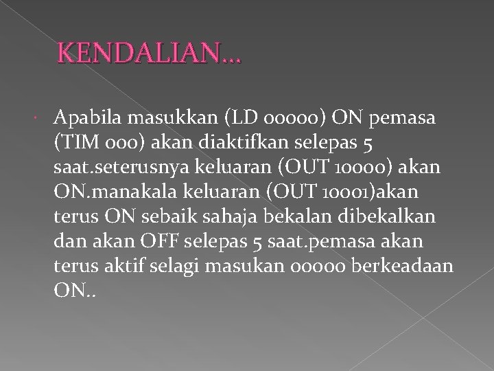 KENDALIAN… Apabila masukkan (LD 00000) ON pemasa (TIM 000) akan diaktifkan selepas 5 saat.