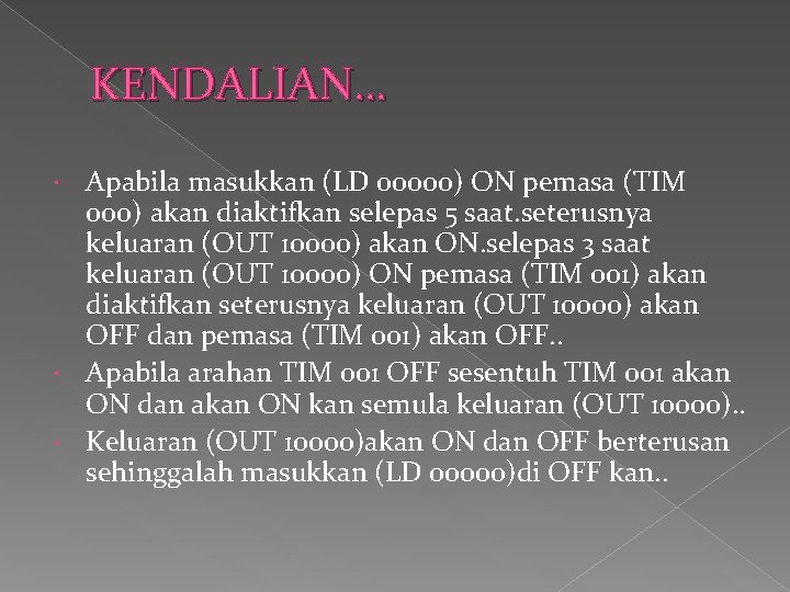 KENDALIAN… Apabila masukkan (LD 00000) ON pemasa (TIM 000) akan diaktifkan selepas 5 saat.