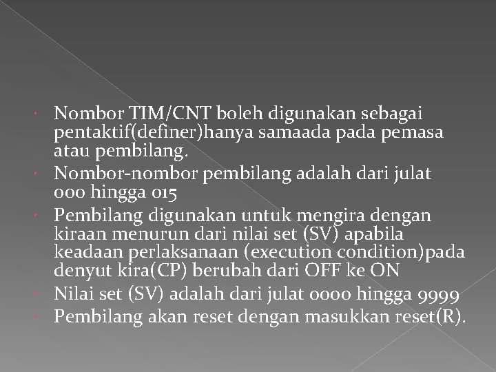  Nombor TIM/CNT boleh digunakan sebagai pentaktif(definer)hanya samaada pemasa atau pembilang. Nombor-nombor pembilang adalah