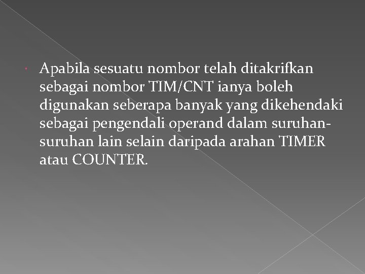  Apabila sesuatu nombor telah ditakrifkan sebagai nombor TIM/CNT ianya boleh digunakan seberapa banyak