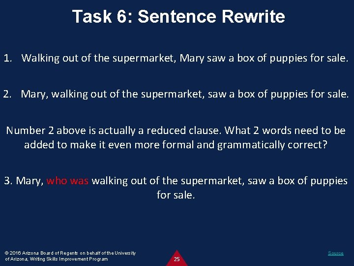 Task 6: Sentence Rewrite 1. Walking out of the supermarket, Mary saw a box