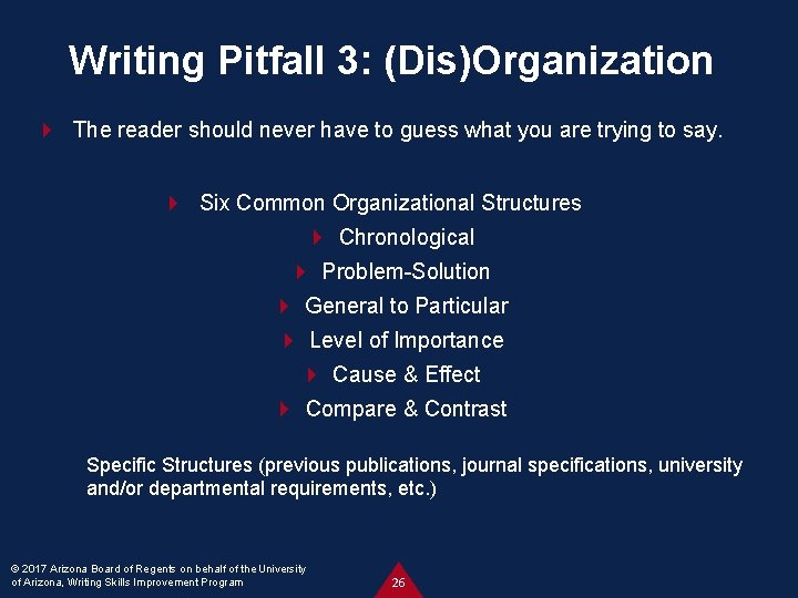 Writing Pitfall 3: (Dis)Organization The reader should never have to guess what you are