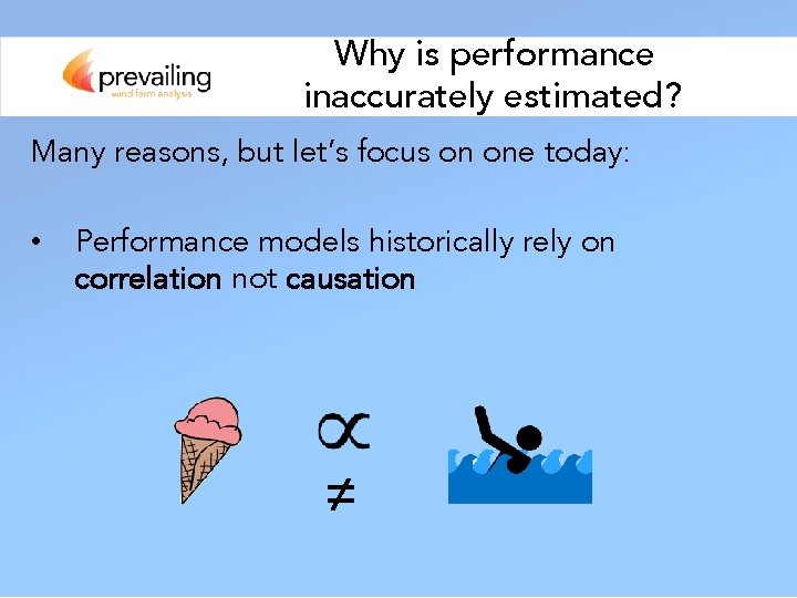 Why is performance inaccurately estimated? Many reasons, but let’s focus on one today: •