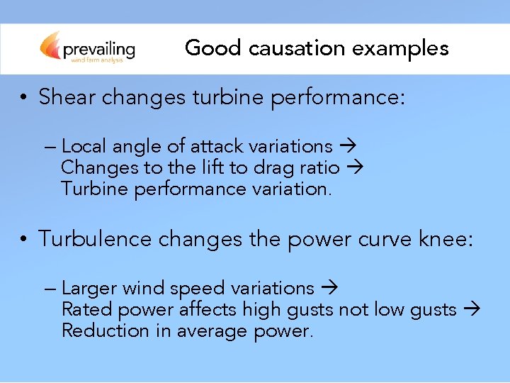 Good causation examples • Shear changes turbine performance: – Local angle of attack variations