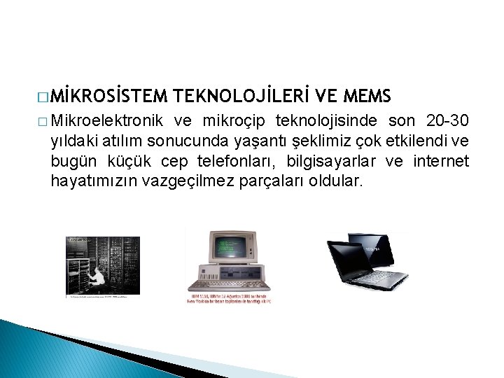 � MİKROSİSTEM � Mikroelektronik TEKNOLOJİLERİ VE MEMS ve mikroçip teknolojisinde son 20 -30 yıldaki