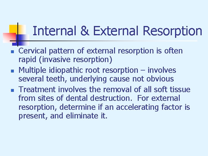 Internal & External Resorption n Cervical pattern of external resorption is often rapid (invasive