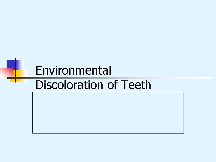 Environmental Discoloration of Teeth 