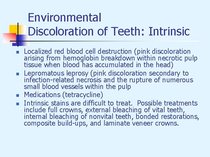 Environmental Discoloration of Teeth: Intrinsic n n Localized red blood cell destruction (pink discoloration