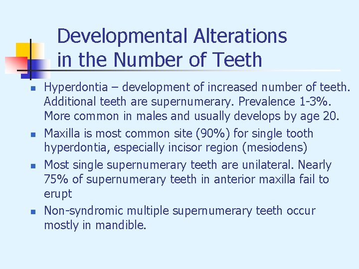 Developmental Alterations in the Number of Teeth n n Hyperdontia – development of increased
