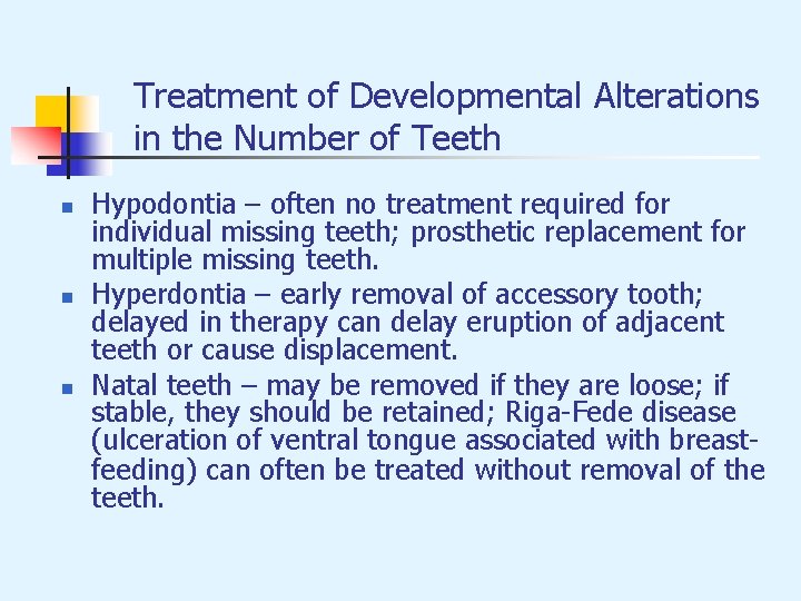 Treatment of Developmental Alterations in the Number of Teeth n n n Hypodontia –