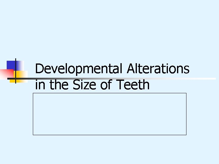 Developmental Alterations in the Size of Teeth 