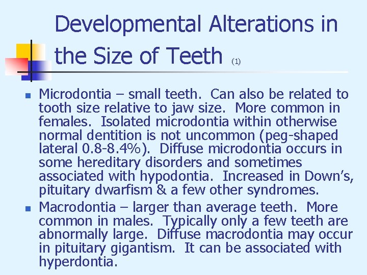 Developmental Alterations in the Size of Teeth (1) n n Microdontia – small teeth.