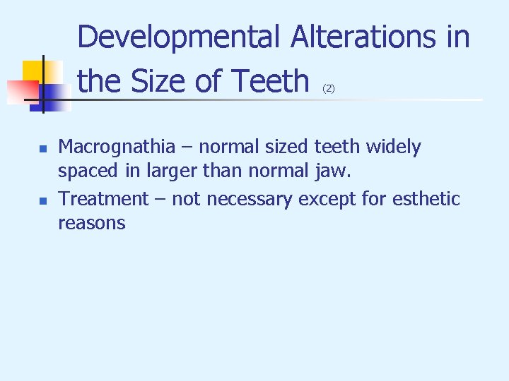 Developmental Alterations in the Size of Teeth (2) n n Macrognathia – normal sized