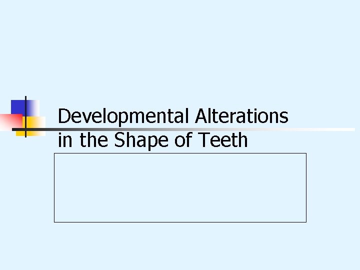 Developmental Alterations in the Shape of Teeth 