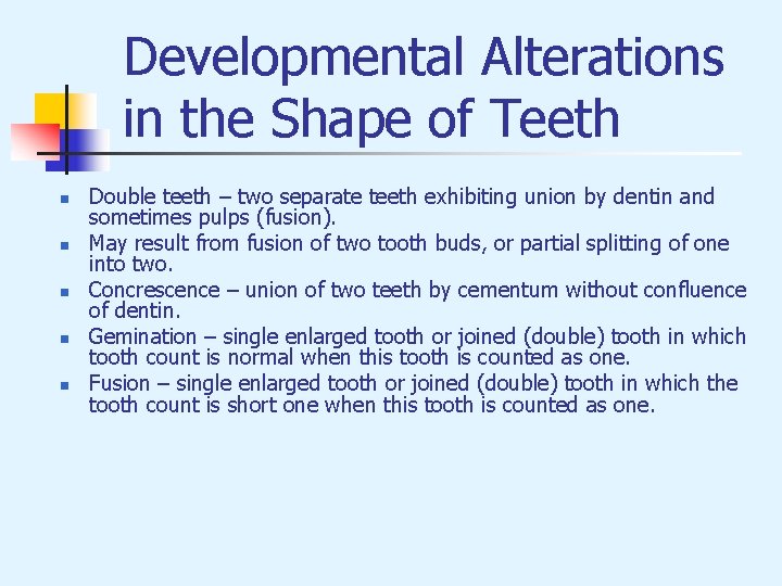 Developmental Alterations in the Shape of Teeth n n n Double teeth – two