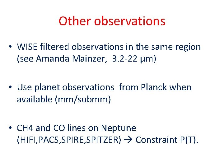 Other observations • WISE filtered observations in the same region (see Amanda Mainzer, 3.