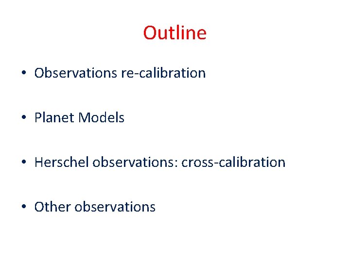 Outline • Observations re-calibration • Planet Models • Herschel observations: cross-calibration • Other observations