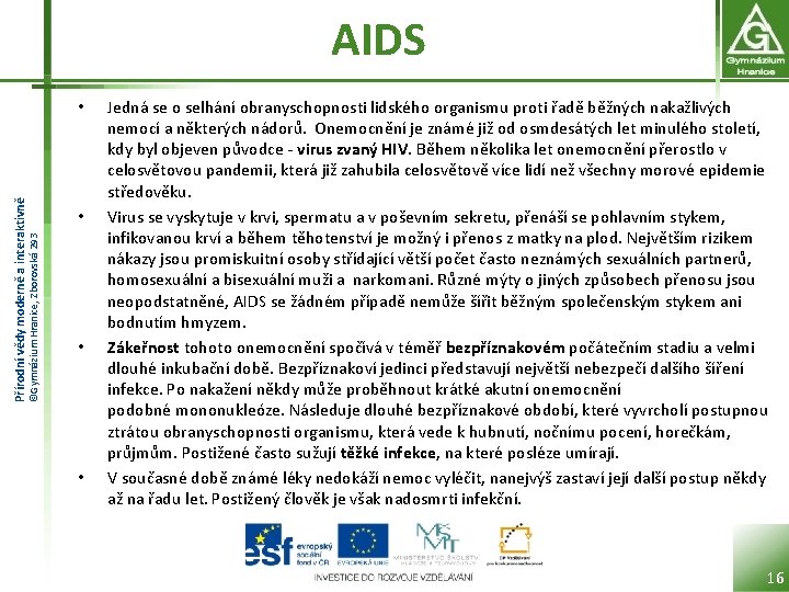 AIDS ©Gymnázium Hranice, Zborovská 293 Přírodní vědy moderně a interaktivně • • Jedná se