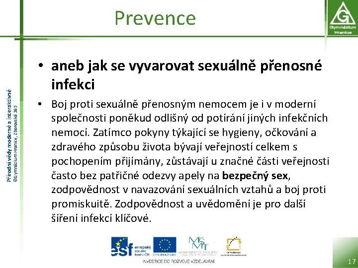 ©Gymnázium Hranice, Zborovská 293 Přírodní vědy moderně a interaktivně Prevence • aneb jak se