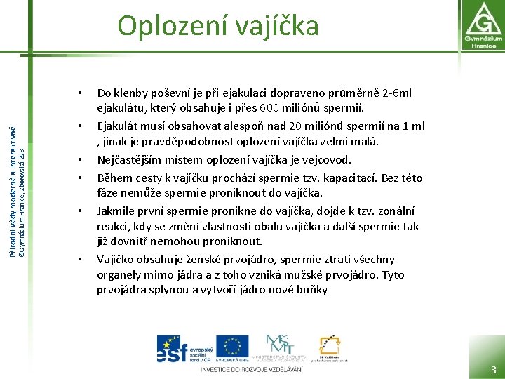 Oplození vajíčka ©Gymnázium Hranice, Zborovská 293 Přírodní vědy moderně a interaktivně • • •