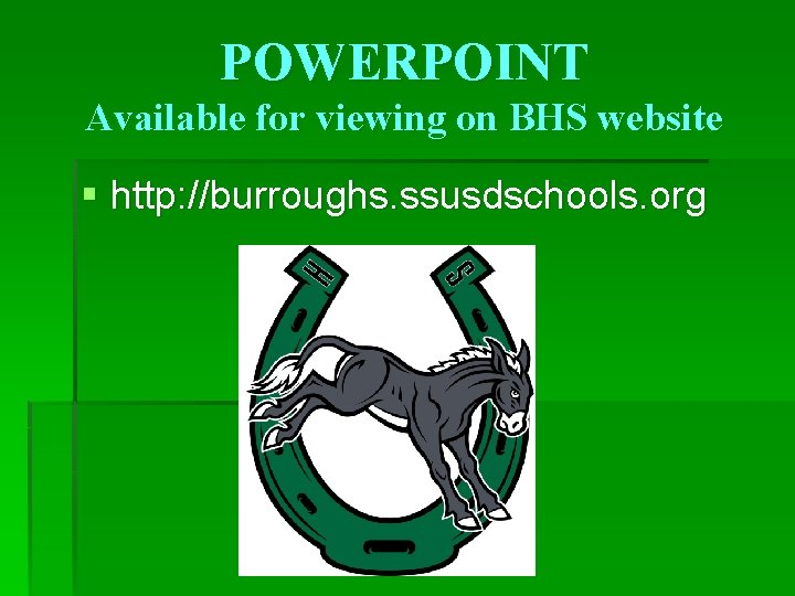 POWERPOINT Available for viewing on BHS website § http: //burroughs. ssusdschools. org 