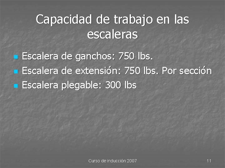 Capacidad de trabajo en las escaleras n n n Escalera de ganchos: 750 lbs.