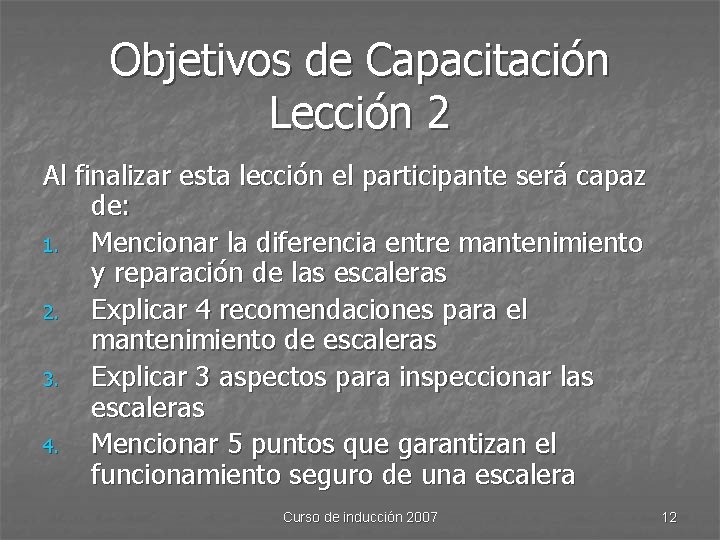 Objetivos de Capacitación Lección 2 Al finalizar esta lección el participante será capaz de: