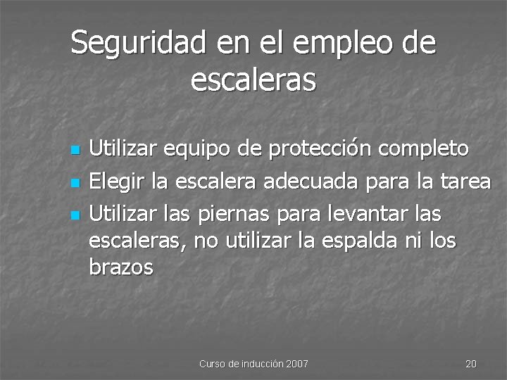 Seguridad en el empleo de escaleras n n n Utilizar equipo de protección completo