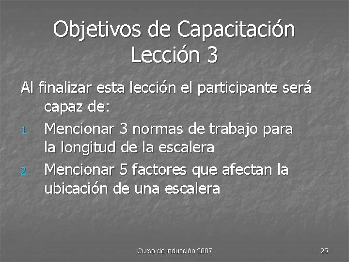 Objetivos de Capacitación Lección 3 Al finalizar esta lección el participante será capaz de: