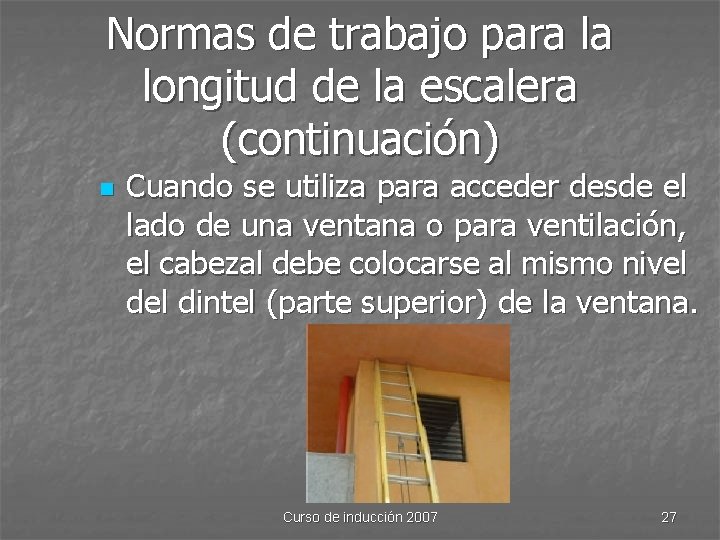 Normas de trabajo para la longitud de la escalera (continuación) n Cuando se utiliza