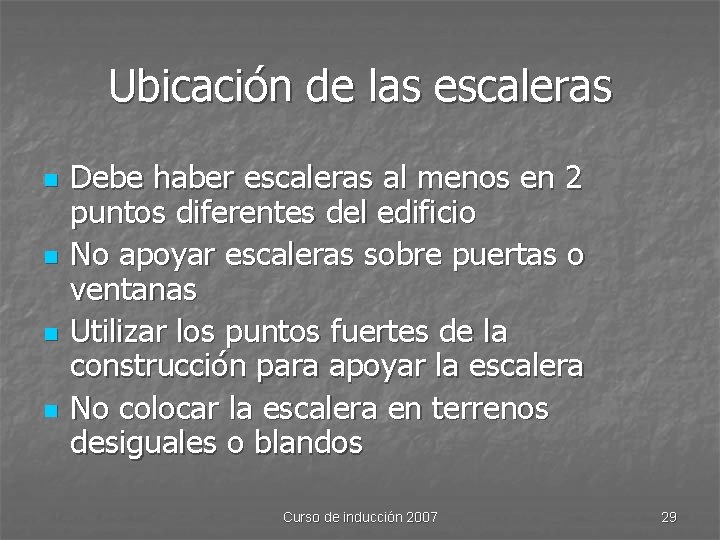 Ubicación de las escaleras n n Debe haber escaleras al menos en 2 puntos