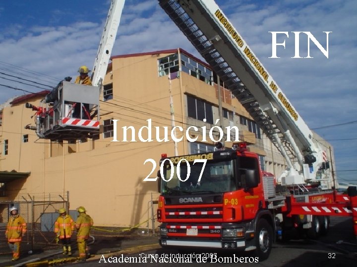 FIN Inducción 2007 Curso de inducción 2007 Academia Nacional de Bomberos 32 