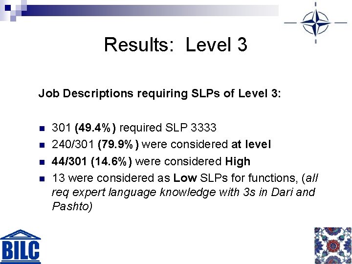 Results: Level 3 Job Descriptions requiring SLPs of Level 3: n n 301 (49.