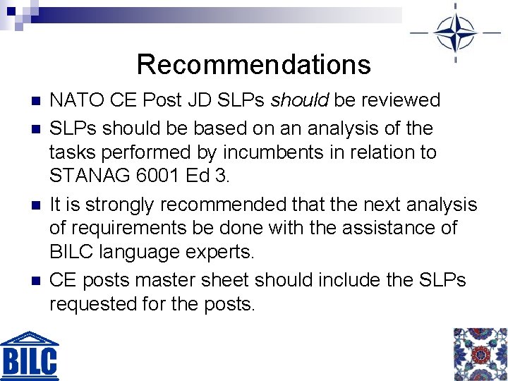 Recommendations n n NATO CE Post JD SLPs should be reviewed SLPs should be