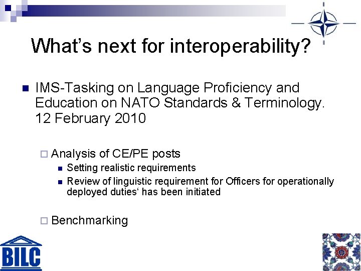 What’s next for interoperability? n IMS-Tasking on Language Proficiency and Education on NATO Standards