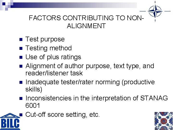 FACTORS CONTRIBUTING TO NONALIGNMENT n n n n Test purpose Testing method Use of