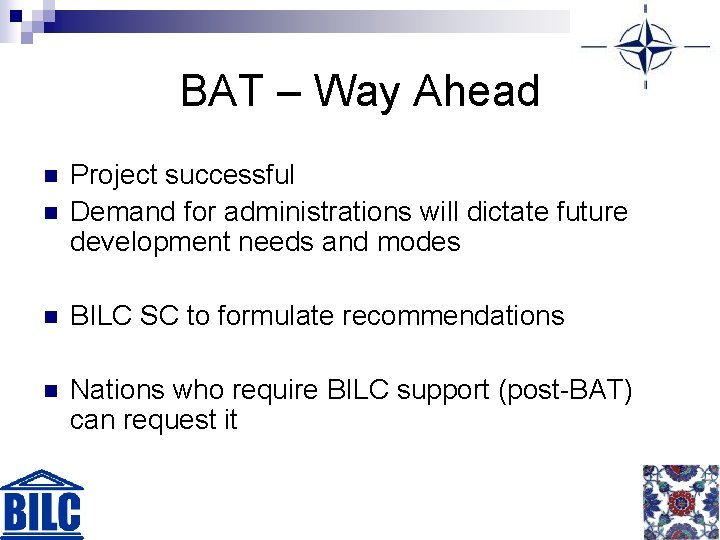 BAT – Way Ahead n Project successful Demand for administrations will dictate future development