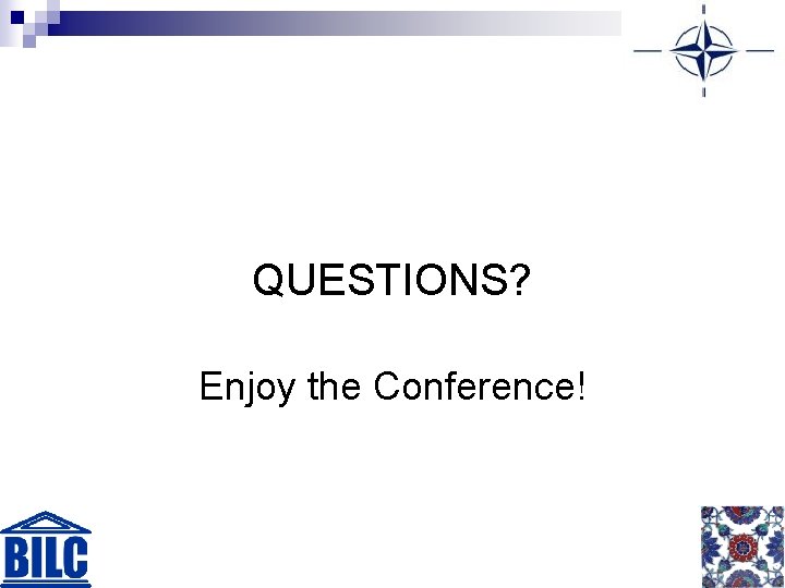 QUESTIONS? Enjoy the Conference! 