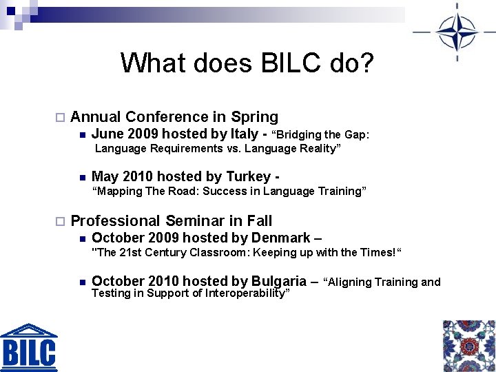 What does BILC do? ¨ Annual Conference in Spring n June 2009 hosted by