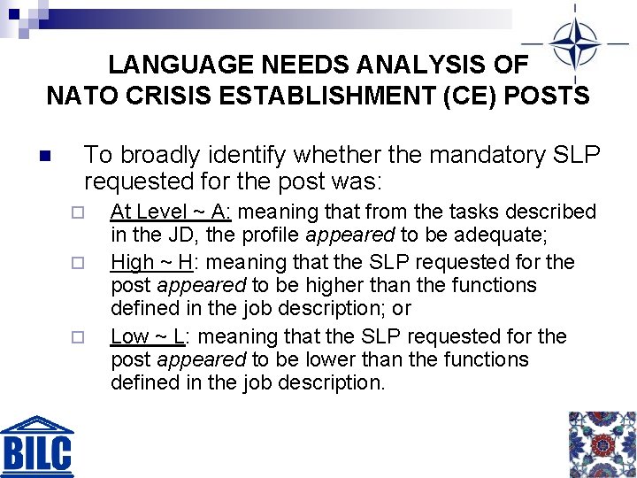 LANGUAGE NEEDS ANALYSIS OF NATO CRISIS ESTABLISHMENT (CE) POSTS n To broadly identify whether