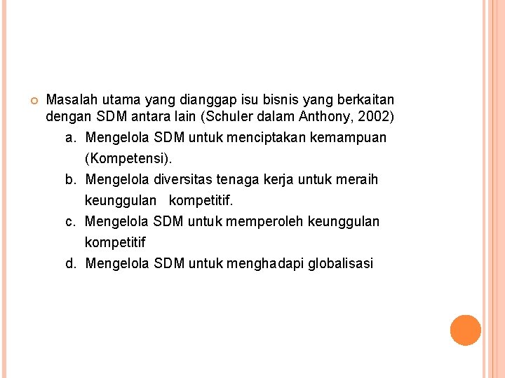  Masalah utama yang dianggap isu bisnis yang berkaitan dengan SDM antara lain (Schuler