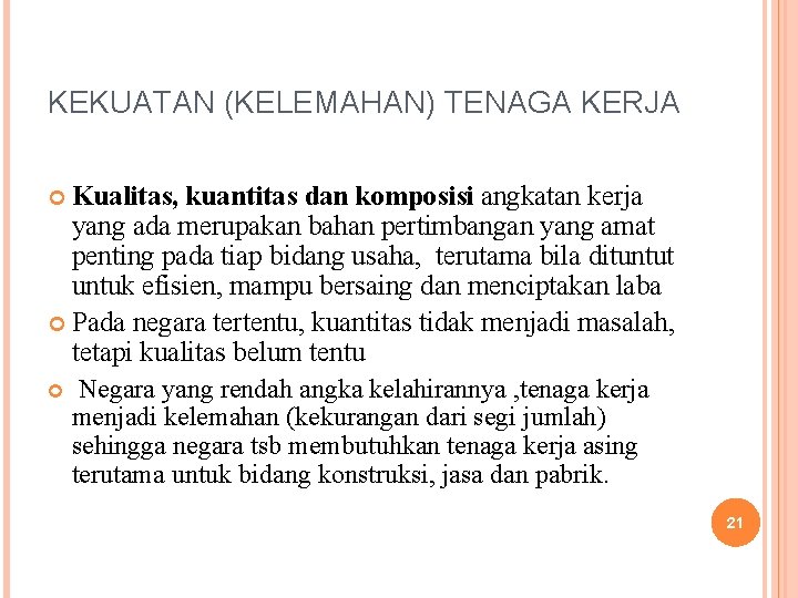 KEKUATAN (KELEMAHAN) TENAGA KERJA Kualitas, kuantitas dan komposisi angkatan kerja yang ada merupakan bahan KEKUATAN (KELEMAHAN) TENAGA KERJA Kualitas, kuantitas dan komposisi angkatan kerja yang ada merupakan bahan