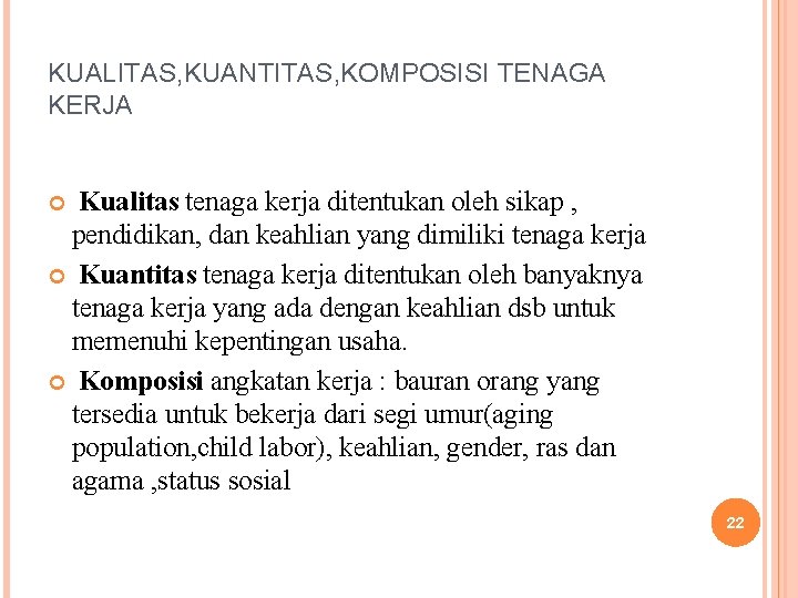 KUALITAS, KUANTITAS, KOMPOSISI TENAGA KERJA Kualitas tenaga kerja ditentukan oleh sikap , pendidikan, dan