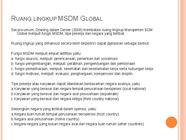 RUANG LINGKUP MSDM GLOBAL Secara umum, Dowling dalam Desler (2008) membatasi ruang lingkup Manajemen