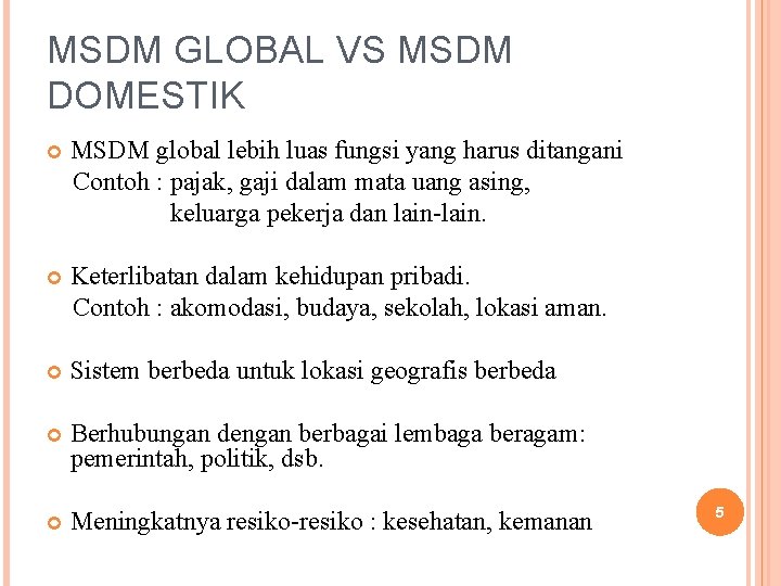 MSDM GLOBAL VS MSDM DOMESTIK MSDM global lebih luas fungsi yang harus ditangani Contoh