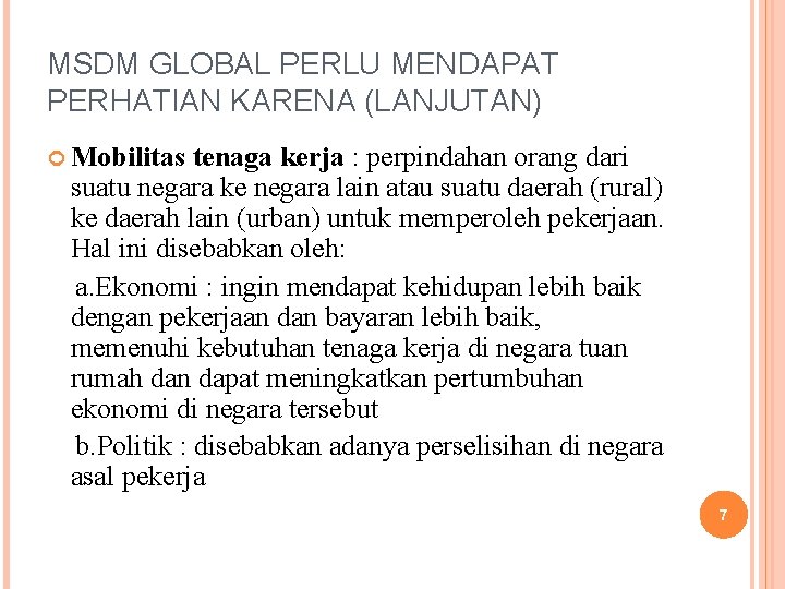 MSDM GLOBAL PERLU MENDAPAT PERHATIAN KARENA (LANJUTAN) Mobilitas tenaga kerja : perpindahan orang dari