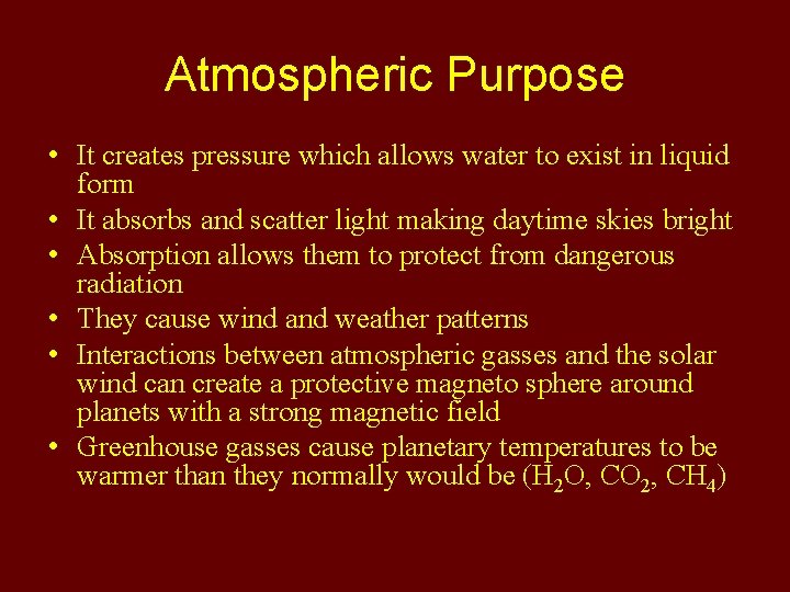 Atmospheric Purpose • It creates pressure which allows water to exist in liquid form